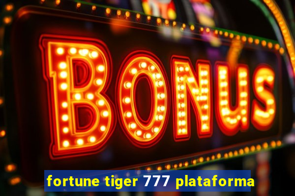 fortune tiger 777 plataforma